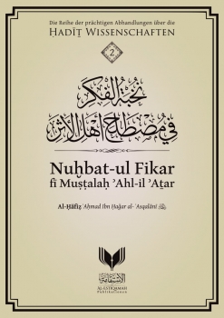 Nuhbat-ul Fikar fi Mustalah 'Ahl-il 'Atar - Die Reihe der prächtigen Abhandlungen über die HADIT WISSENSCHAFTEN 2
