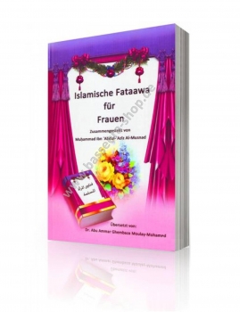 Islamische Fataawa Für Frauen  - Aktuelle Auflage -